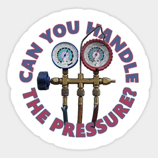 Can You Handle the Pressure? Sticker